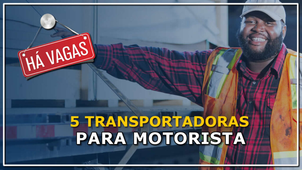 5 Transportadoras com vagas para motorista