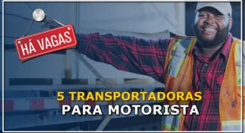 5 Transportadoras com vagas para motorista