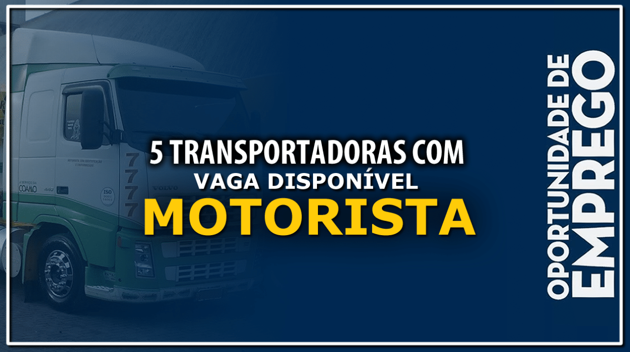 5 Transportadoras com vagas para Motorista