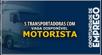 5 Transportadoras com vagas para Motorista