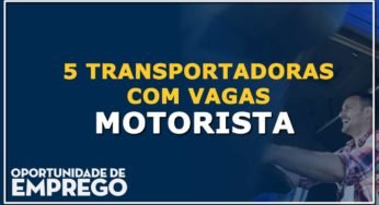 5 Transportadoras com vagas para Motorista