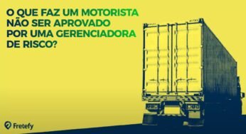 O que faz um caminhoneiro ser reprovado em uma gerenciadora de risco
