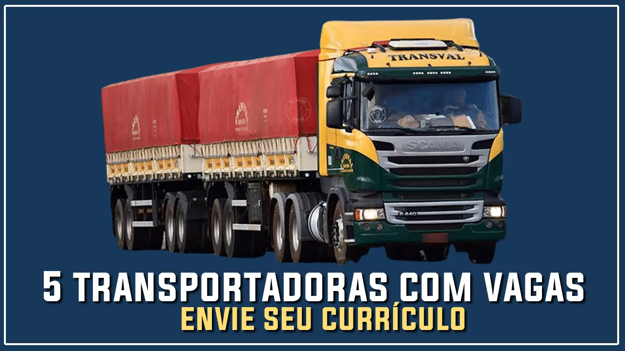 5 Transportadoras com vagas para Motorista